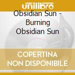 Obsidian Sun - Burning Obsidian Sun cd