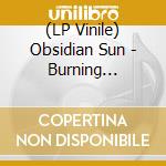 (LP Vinile) Obsidian Sun - Burning Obsidian Sun vinile