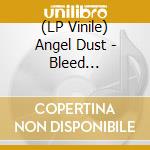 (LP Vinile) Angel Dust - Bleed (Splatter) vinile