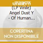 (LP Vinile) Angel Dust Y - Of Human Bondage (Trans Magenta) vinile