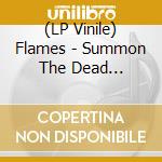 (LP Vinile) Flames - Summon The Dead (Splatter Vinyl) vinile