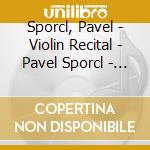 Sporcl, Pavel - Violin Recital - Pavel Sporcl - A Paga cd