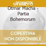 Otmar Macha - Partia Bohemorum cd