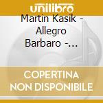 Martin Kasik - Allegro Barbaro - Klavierwerke cd
