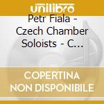 Petr Fiala - Czech Chamber Soloists - C - Famous Oratorio And Opera Choruses cd