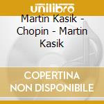Martin Kasik - Chopin - Martin Kasik cd