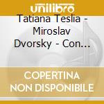 Tatiana Teslia - Miroslav Dvorsky - Con Tutta La Forza cd musicale di Tatiana Teslia