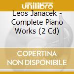 Leos Janacek - Complete Piano Works (2 Cd) cd musicale di Jan Jirasky