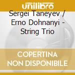 Sergei Taneyev / Erno Dohnanyi - String Trio
