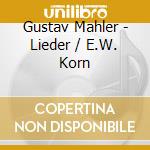 Gustav Mahler - Lieder / E.W. Korn cd
