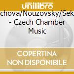 Vlachova/Nouzovsky/Sekera - Czech Chamber Music cd
