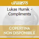 Lukas Hurnik - Compliments cd musicale di Lukas Hurnik