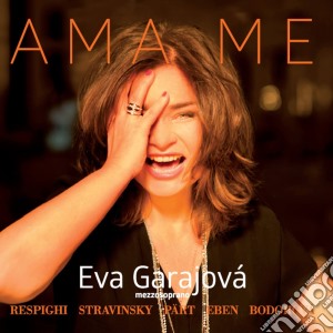 Eva Garajova: Ama Me - Respighi, Stravinsky, Part, Eben, Bodorova cd musicale di Garajova, Eva