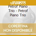 Petrof Piano Trio - Petrof Piano Trio cd