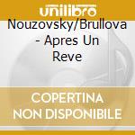 Nouzovsky/Brullova - Apres Un Reve