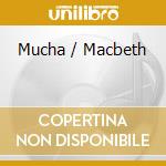 Mucha / Macbeth cd