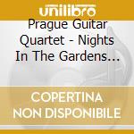 Prague Guitar Quartet - Nights In The Gardens Of Spain cd musicale di Prague Guitar Quartet