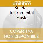 Krcek - Instrumental Music cd musicale di Krcek