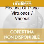 Meeting Of Piano Virtuosos / Various cd