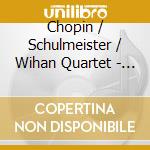 Chopin / Schulmeister / Wihan Quartet - Piano cd