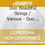 Duo Beautiful Strings / Various - Duo Beautiful Strings / Various cd
