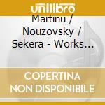 Martinu / Nouzovsky / Sekera - Works For Cello & Piano (2 Cd) cd