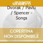 Dvorak / Pavlu / Spencer - Songs cd