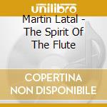 Martin Latal - The Spirit Of The Flute cd