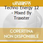 Techno Energy 12 - Mixed By Traxster cd