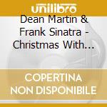 Dean Martin & Frank Sinatra - Christmas With The Ratpack cd musicale di Dean Martin & Frank Sinatra