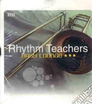 Easy Lounge Vol. 1 & 2 - Rhythm Teachers cd musicale di Easy Lounge Vol. 1 & 2