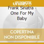 Frank Sinatra - One For My Baby cd