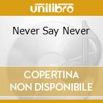 Never Say Never cd