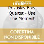 Rostislav Fras Quartet - Use The Moment cd