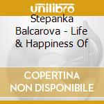 Stepanka Balcarova - Life & Happiness Of cd