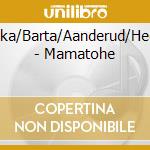 Liska/Barta/Aanderud/Hecht - Mamatohe cd