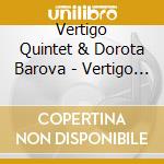 Vertigo Quintet & Dorota Barova - Vertigo Quintet & Dorota Barova cd