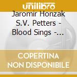 Jaromir Honzak S.V. Petters - Blood Sings - The Music Of