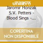 Jaromir Honzak S.V. Petters - Blood Sings - The Music Of cd