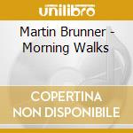 Martin Brunner - Morning Walks cd