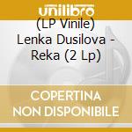 (LP Vinile) Lenka Dusilova - Reka (2 Lp) vinile
