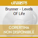 Brunner - Levels Of Life cd musicale