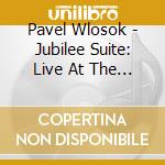 Pavel Wlosok - Jubilee Suite: Live At The Grey Eagle