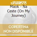 Maok - Na Ceste (On My Journey) cd musicale di Maok