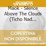 Maok - Silence Above The Clouds (Ticho Nad Oblakmi) cd musicale di Maok