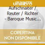 Aufschnaiter / Reuter / Richter - Baroque Music In Prague cd