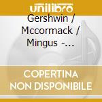 Gershwin / Mccormack / Mingus - Nostalgia cd