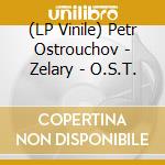 (LP Vinile) Petr Ostrouchov - Zelary - O.S.T. vinile