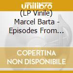 (LP Vinile) Marcel Barta - Episodes From The Spinning Ball vinile