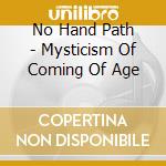 No Hand Path - Mysticism Of Coming Of Age cd